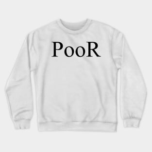 POOR Crewneck Sweatshirt